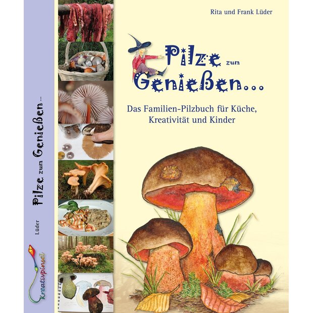 Pilze zum Genießen, Das Pilzbuch für Küche, Kreativität und Kinder,  Rita und Frank Lüder, ISBN: 978-3-9814612-3-7