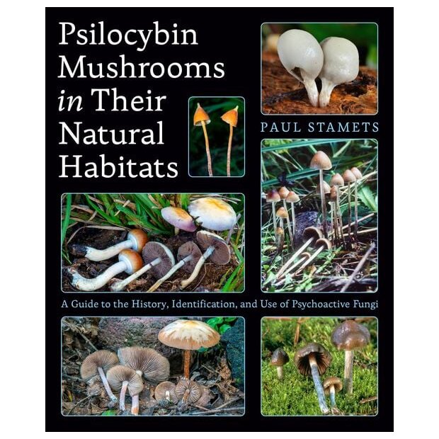 Psilocybin Mushrooms in Their Natural Habitats, Paul Stamets, ISBN: 978-1-9848-6302-7